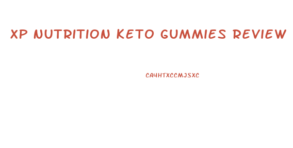 Xp Nutrition Keto Gummies Review