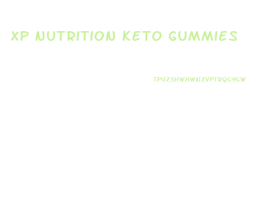 Xp Nutrition Keto Gummies