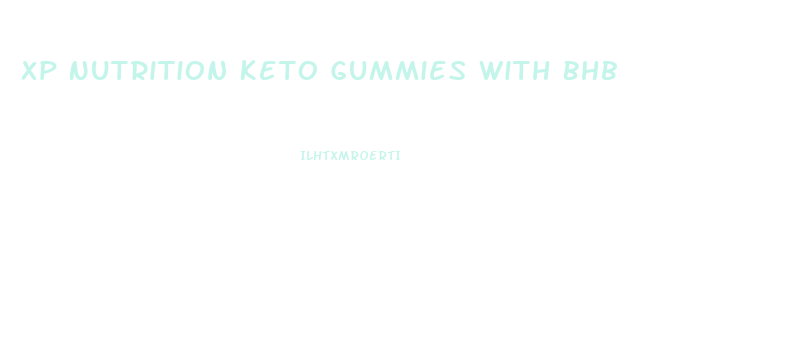 Xp Nutrition Keto Gummies With Bhb