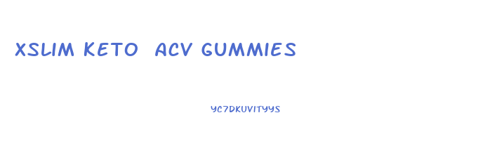 Xslim Keto Acv Gummies