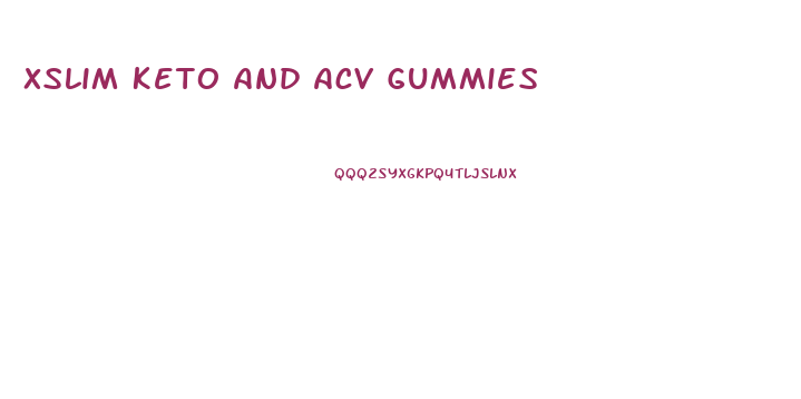 Xslim Keto And Acv Gummies