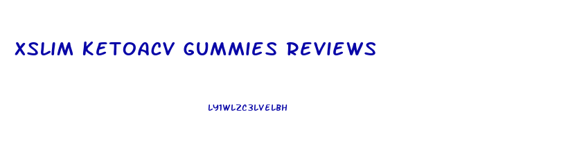 Xslim Ketoacv Gummies Reviews