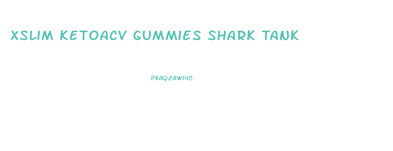 Xslim Ketoacv Gummies Shark Tank
