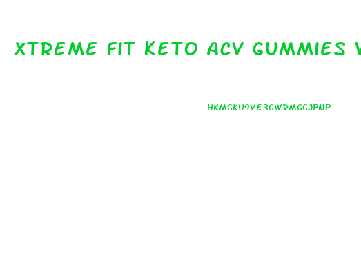 Xtreme Fit Keto Acv Gummies Website