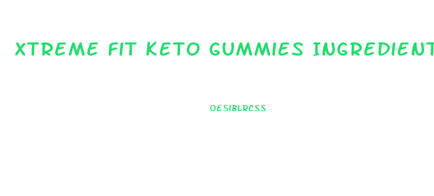 Xtreme Fit Keto Gummies Ingredients