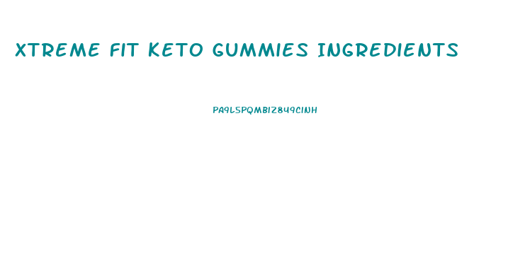 Xtreme Fit Keto Gummies Ingredients