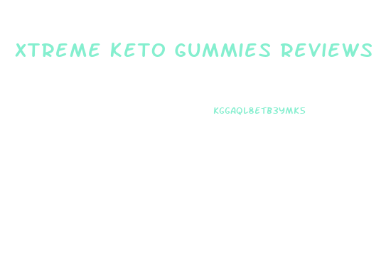 Xtreme Keto Gummies Reviews