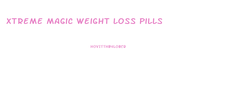 Xtreme Magic Weight Loss Pills