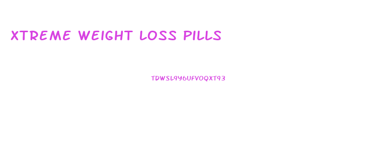 Xtreme Weight Loss Pills