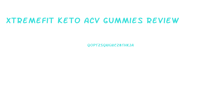 Xtremefit Keto Acv Gummies Review