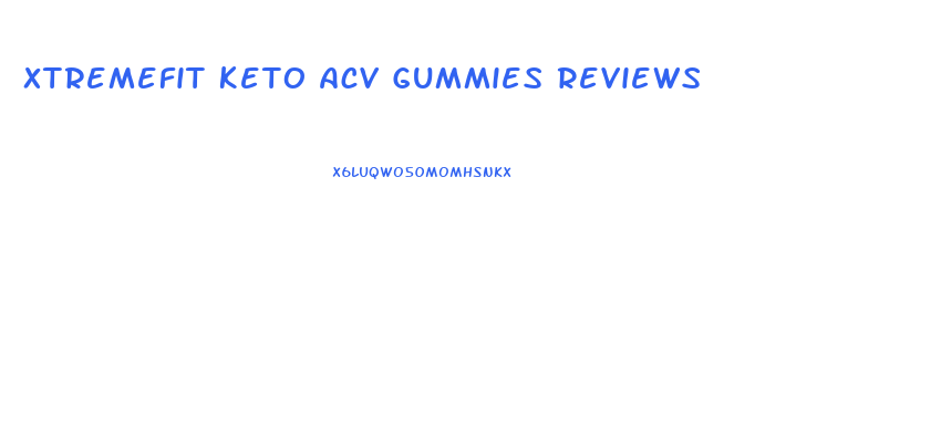 Xtremefit Keto Acv Gummies Reviews