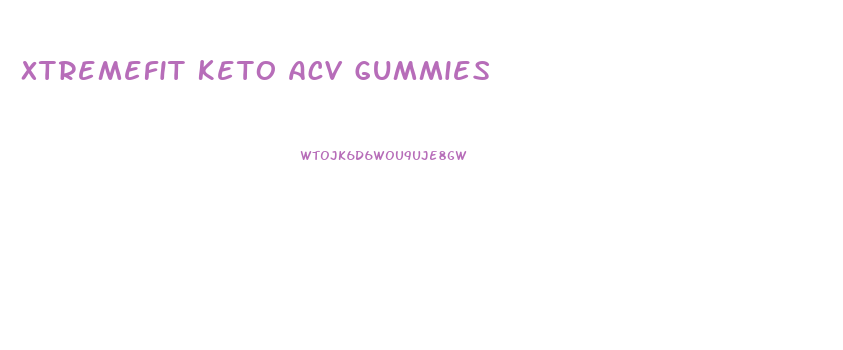 Xtremefit Keto Acv Gummies