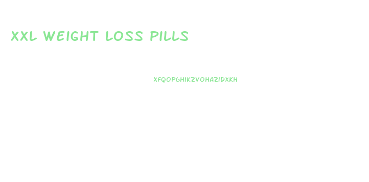 Xxl Weight Loss Pills