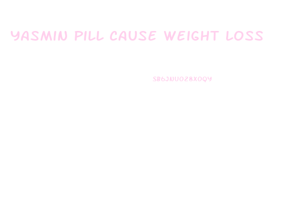 Yasmin Pill Cause Weight Loss
