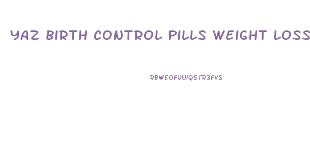Yaz Birth Control Pills Weight Loss
