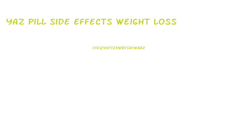 Yaz Pill Side Effects Weight Loss
