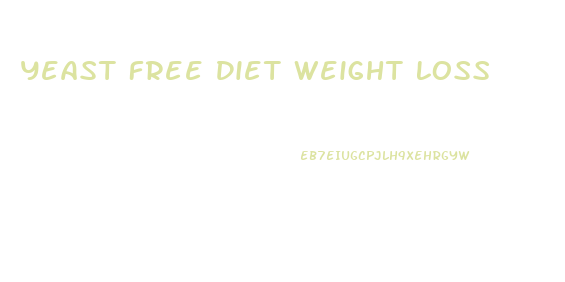 Yeast Free Diet Weight Loss