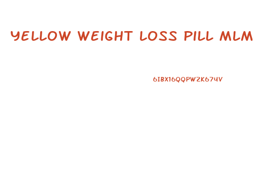 Yellow Weight Loss Pill Mlm