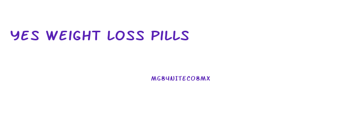 Yes Weight Loss Pills