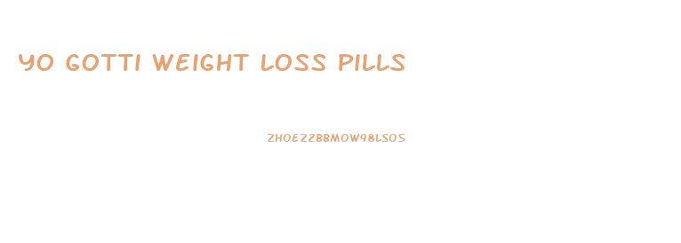 Yo Gotti Weight Loss Pills