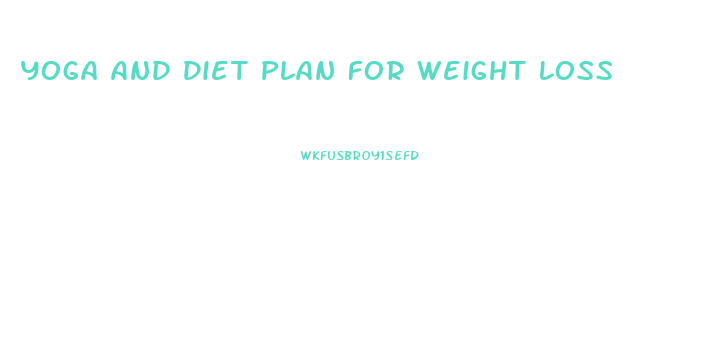 Yoga And Diet Plan For Weight Loss