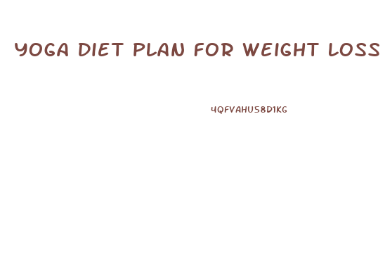 Yoga Diet Plan For Weight Loss