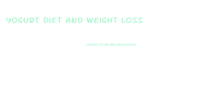 Yogurt Diet And Weight Loss