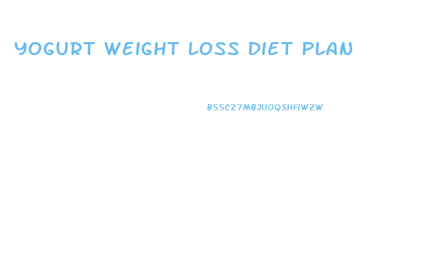 Yogurt Weight Loss Diet Plan