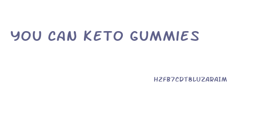 You Can Keto Gummies