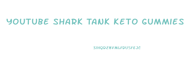 Youtube Shark Tank Keto Gummies