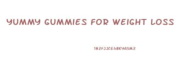 Yummy Gummies For Weight Loss