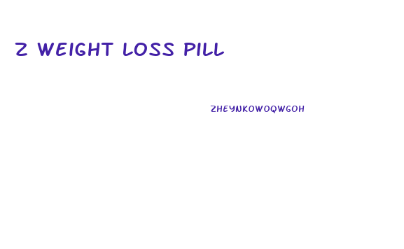 Z Weight Loss Pill
