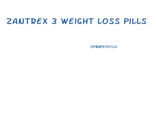 Zantrex 3 Weight Loss Pills