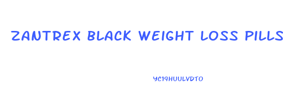 Zantrex Black Weight Loss Pills Reviews