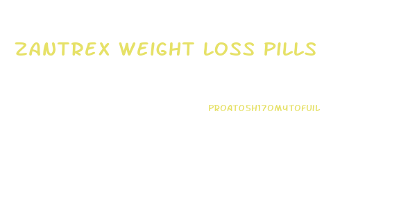 Zantrex Weight Loss Pills