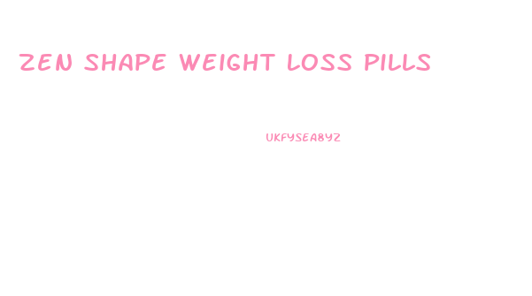 Zen Shape Weight Loss Pills