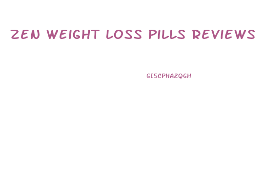 Zen Weight Loss Pills Reviews