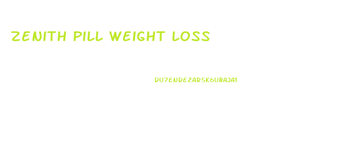 Zenith Pill Weight Loss