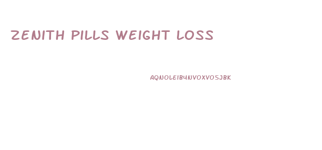 Zenith Pills Weight Loss