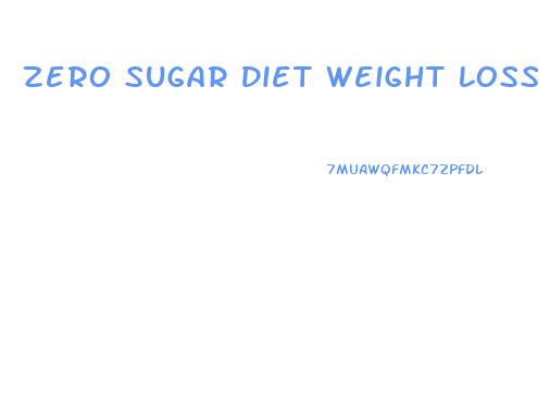 Zero Sugar Diet Weight Loss