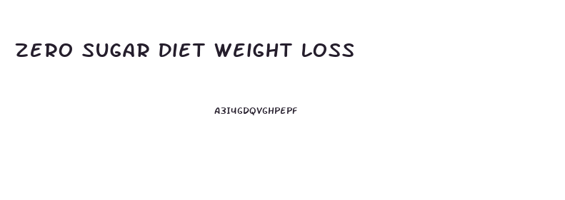 Zero Sugar Diet Weight Loss