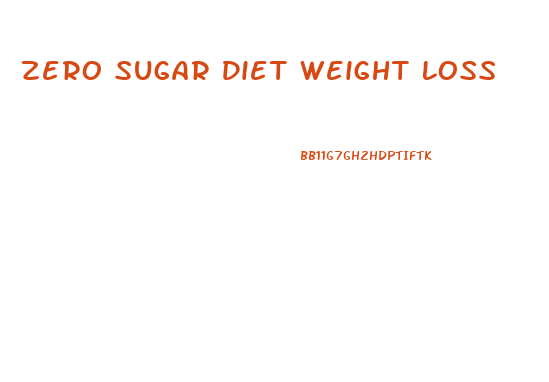 Zero Sugar Diet Weight Loss