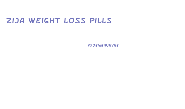 Zija Weight Loss Pills