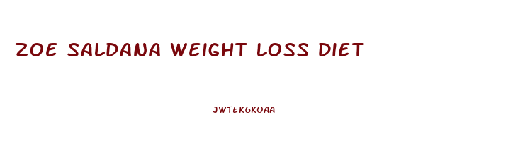 Zoe Saldana Weight Loss Diet