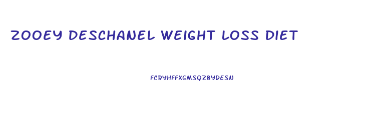 Zooey Deschanel Weight Loss Diet
