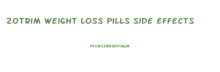 Zotrim Weight Loss Pills Side Effects