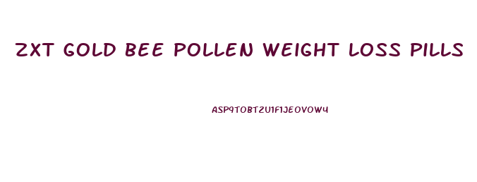 Zxt Gold Bee Pollen Weight Loss Pills