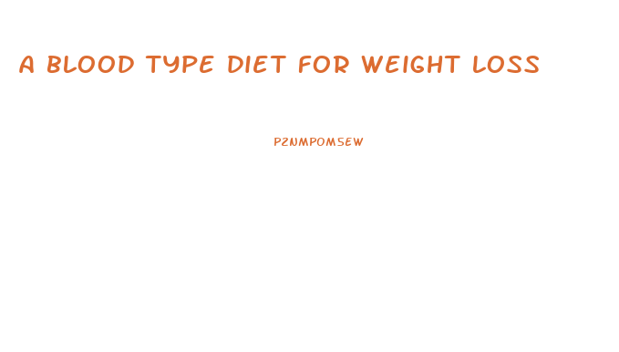 a blood type diet for weight loss