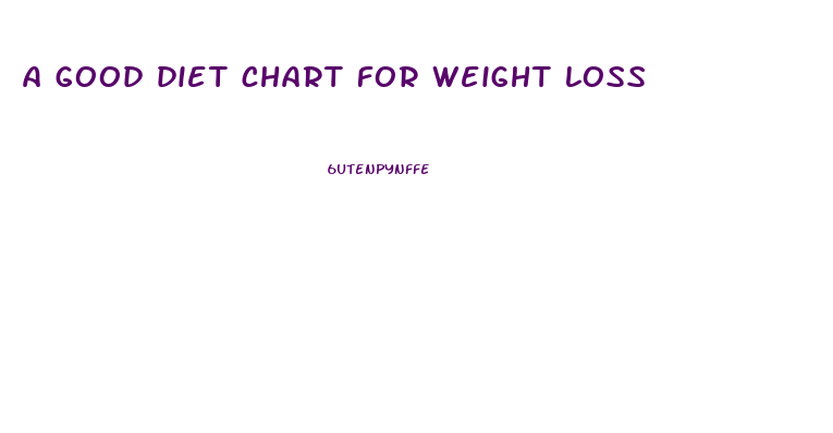 a good diet chart for weight loss